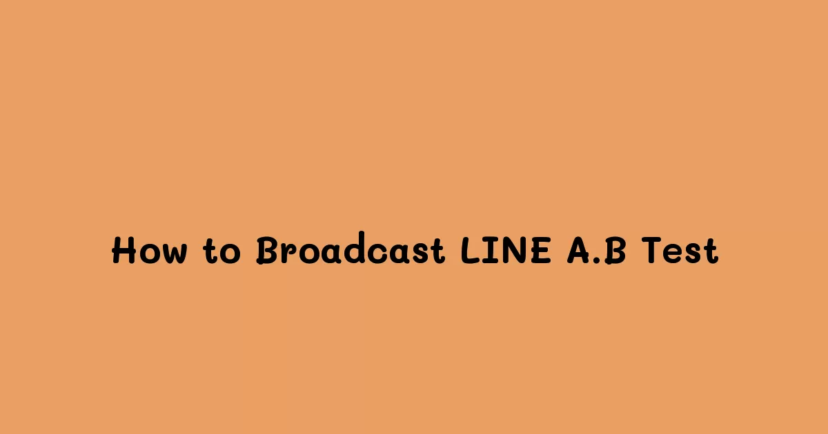 How-to-Broadcast-LINE-A.B-Test.webp